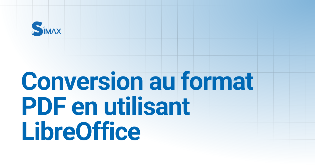 Conversion au format PDF en utilisant LibreOffice | Documentation Simax