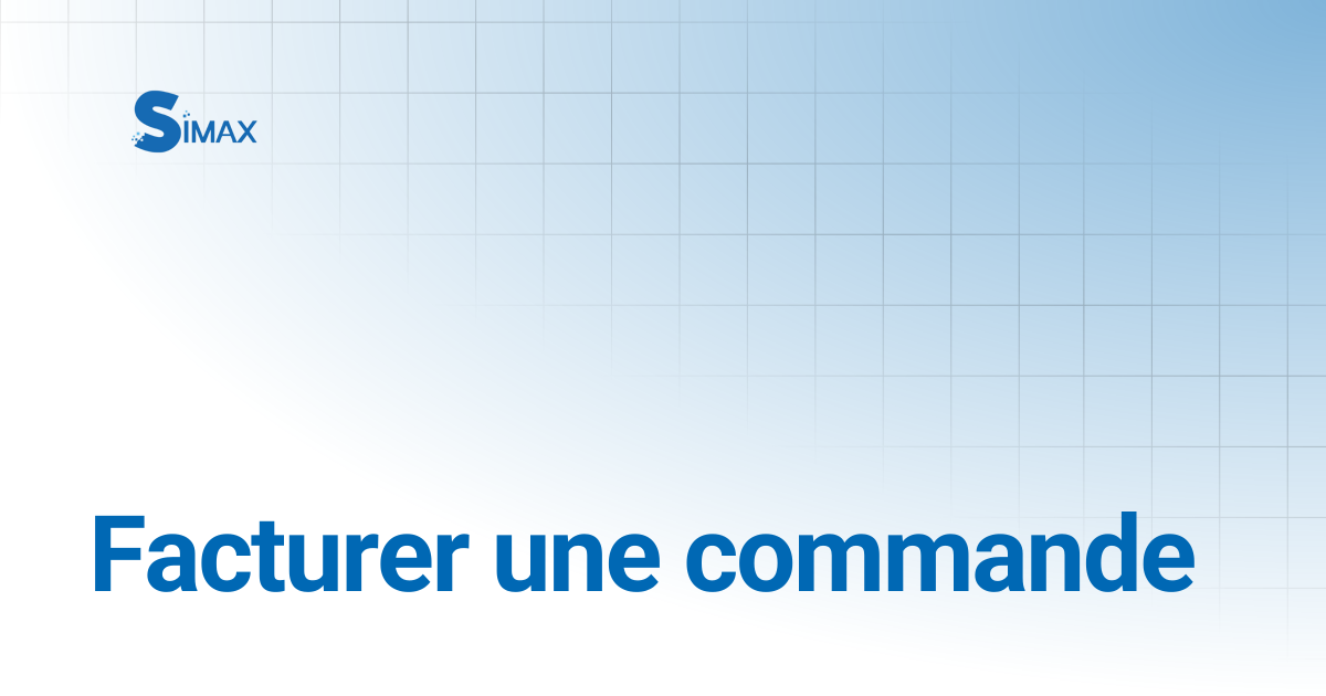 Facturer une commande | Documentation Simax