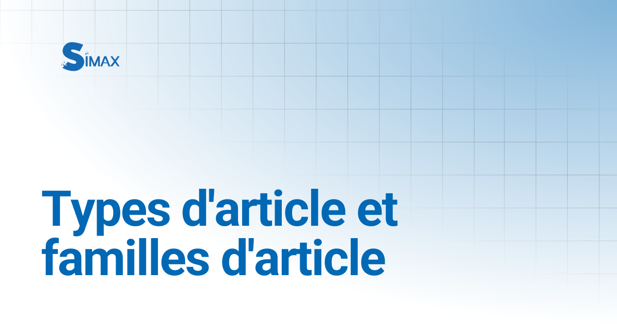 Types d'article et familles d'article | Documentation Simax