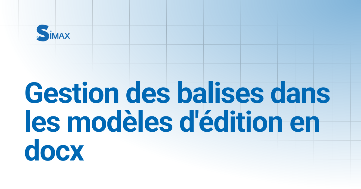 Gestion des balises dans les modèles d'édition en docx | Documentation ...