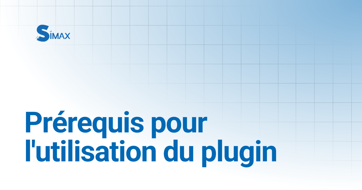 Prérequis pour l'utilisation du plugin | Documentation Simax