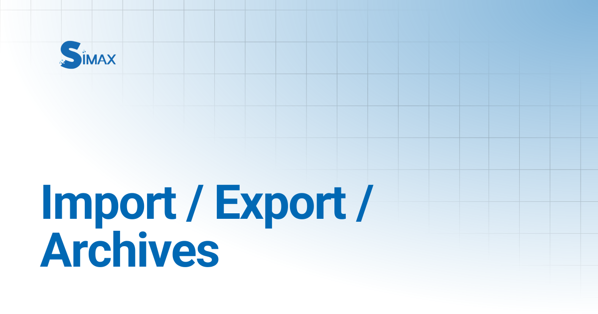 Import / Export / Archives | Documentation Simax