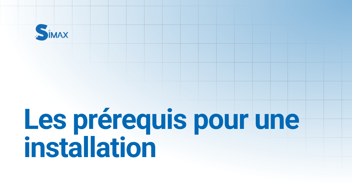 Les prérequis pour une installation | Documentation Simax
