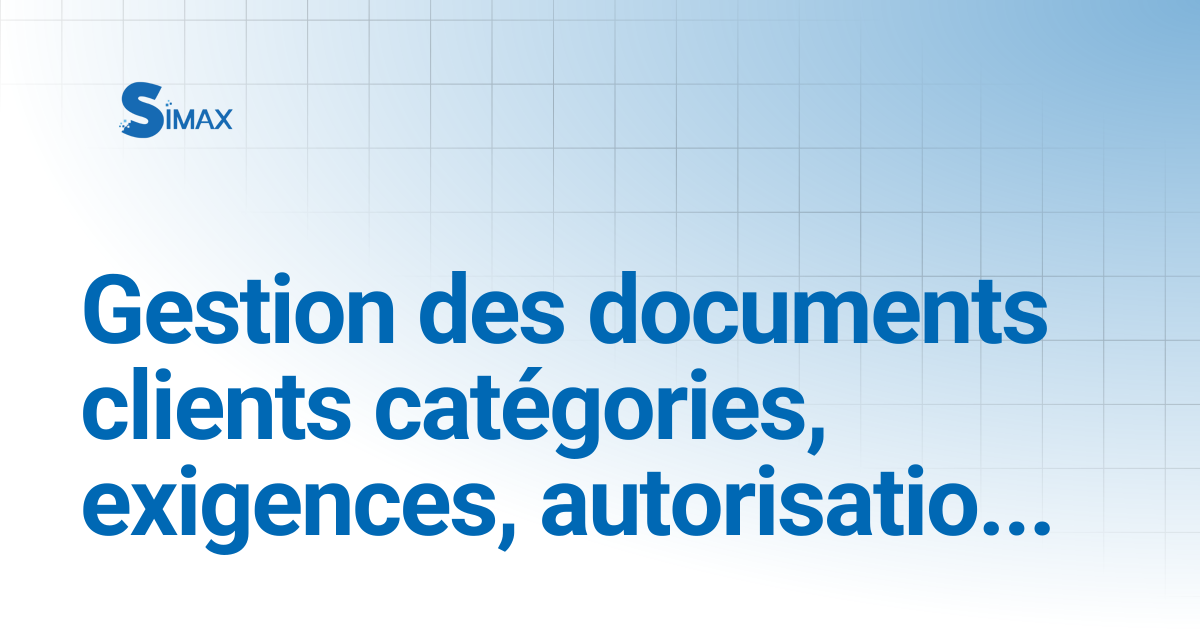 Gestion des documents clients catégories, exigences, autorisations et ...