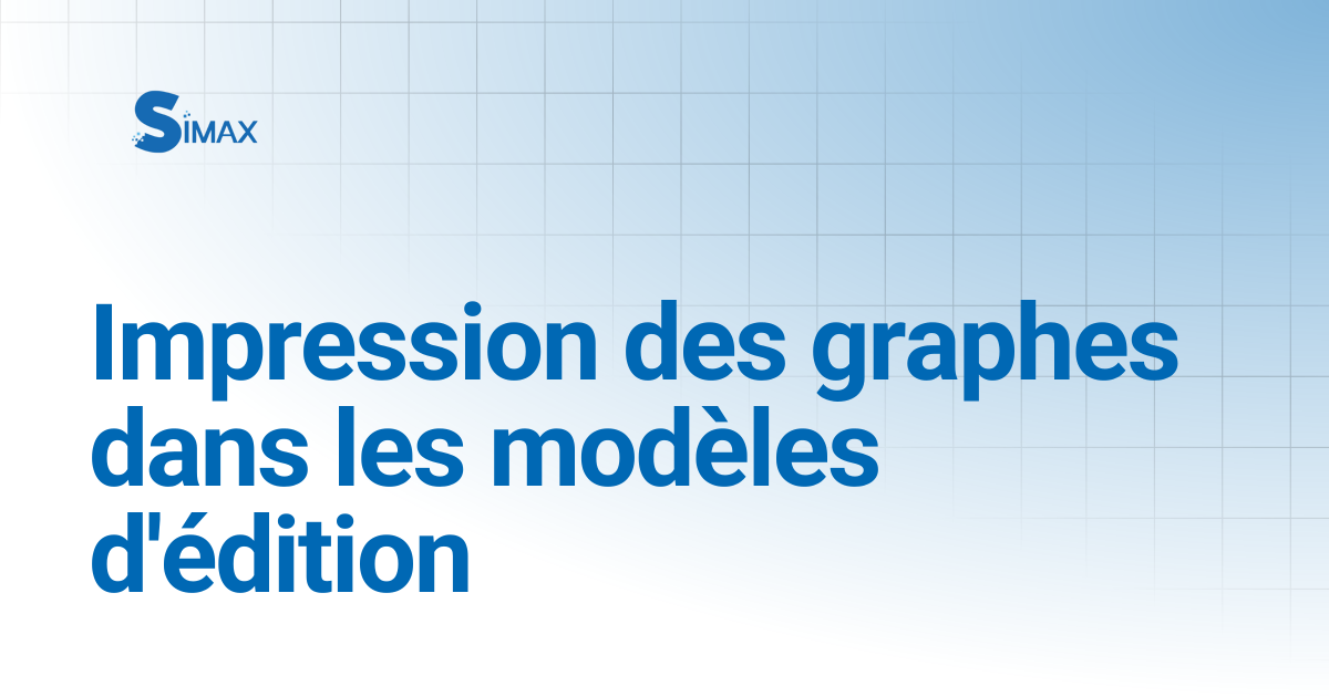 Impression des graphes dans les modèles d'édition | Documentation Simax