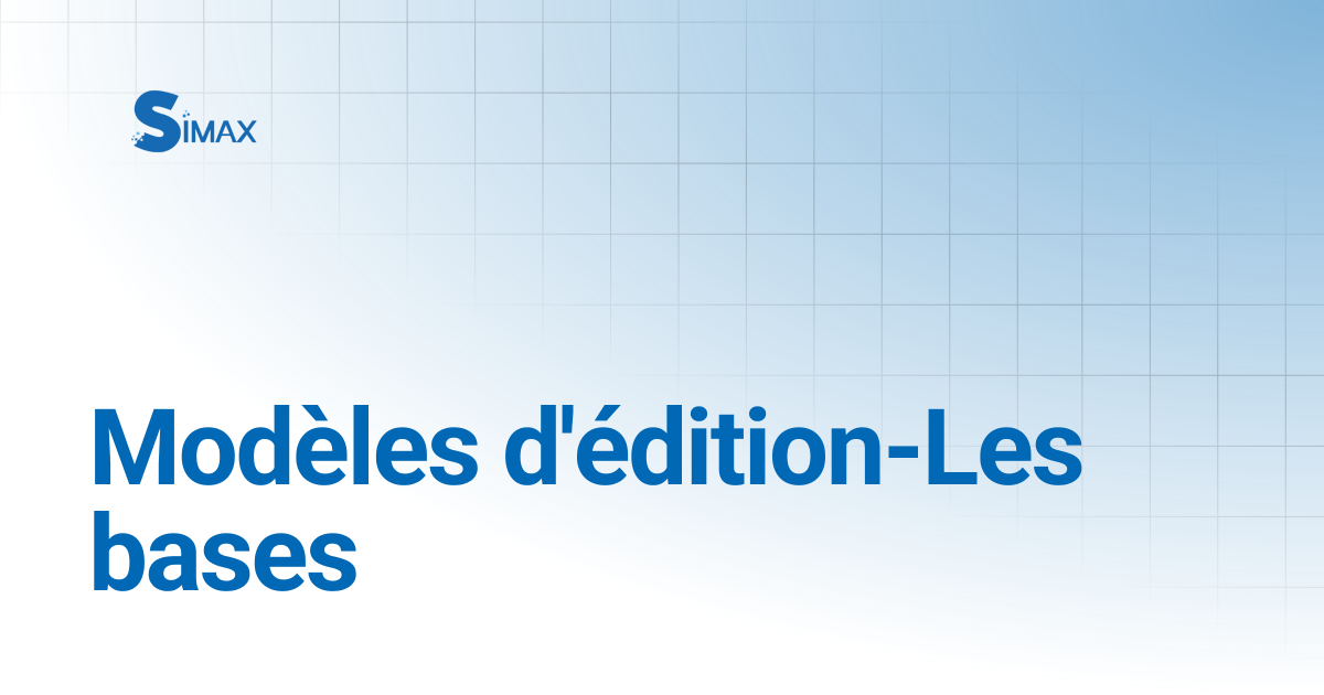 Modèles d'édition-Les bases | Documentation Simax