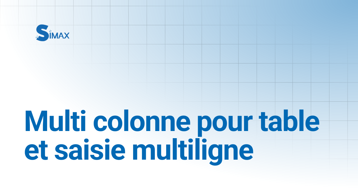 Multi colonne pour table et saisie multiligne | Documentation Simax