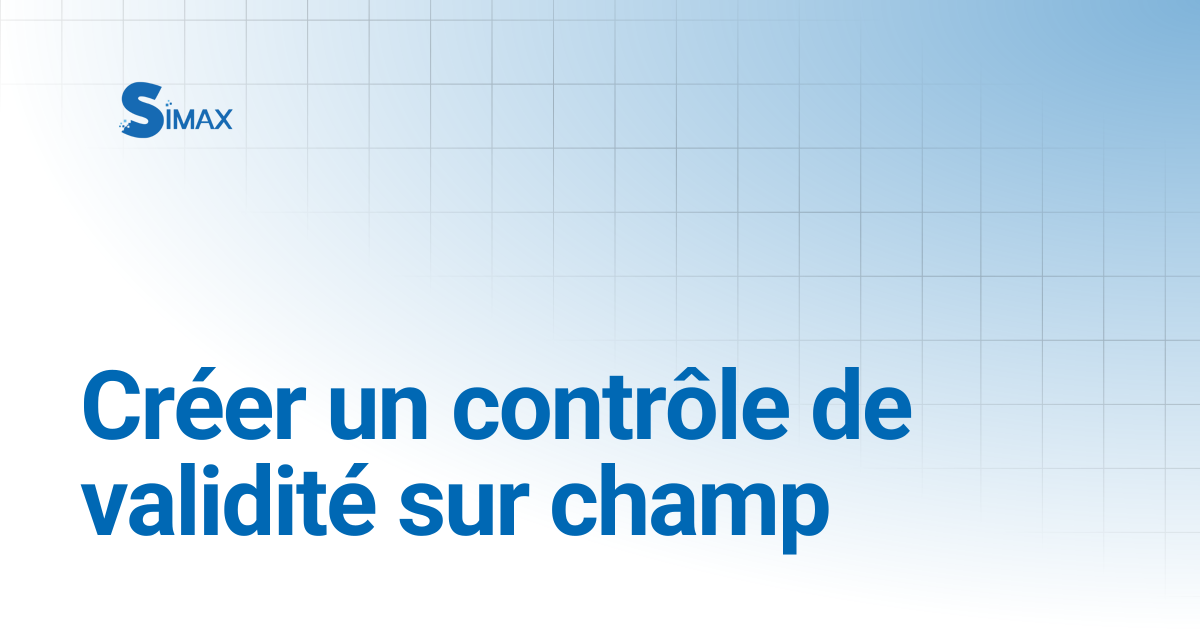 Créer un contrôle de validité sur champ | Documentation Simax
